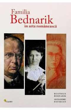 Familia Bednarik in arta romaneasca - Beatrice Bednarik, Alexandru Davidian