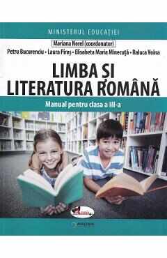 Limba si literatura romana - Clasa 3 - Manual - Mariana Norel, Petru Bucurenciu, Laura Piros, Elisabeta Maria Minecuta, Raluca Voina
