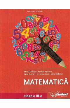 Matematica - Clasa 3 - Manual - Mirela Mihaescu, Stefan Pacearca, Anita Dulman, Crenguta Alexe, Otilia Brebenel