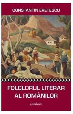Folclorul literar al romanilor - Constantin Eretescu