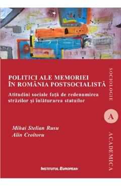 Politici ale memoriei in Romania postsocialista - Mihai Stelian Rusu, Alin Croitoru