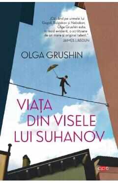 Viata din visele lui Suhanov - Olga Grushin