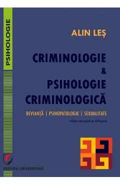 Criminologie si psihologie criminologica. Devianta, psihopatologie, sexualitate - Alin Les
