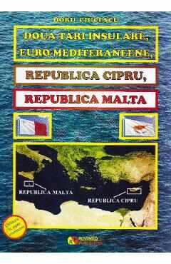 Doua tari insulare, euro-mediteraneene, Republica Cipru, Republica Malta - Doru Ciucescu