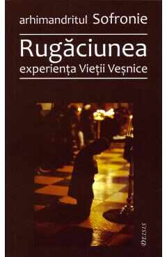 Rugaciunea, experienta vietii vesnice - Sofronie