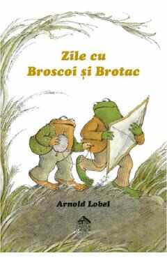 Zile cu Broscoi si Brotac - Arnold Lobel