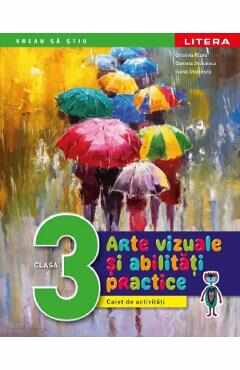 Arte vizuale si abilitati practice - Clasa 3 - Caiet de activitati - Cristina Rizea, Daniela Stoicescu, Ioana Stoicescu