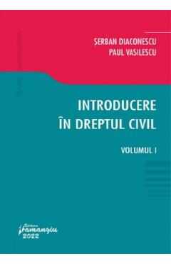 Introducere in dreptul civil Vol.1 - Serban Diaconescu, Paul Vasilescu