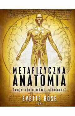 Metaphysical Anatomy. Volume 1: Polish Version - Evette Rose