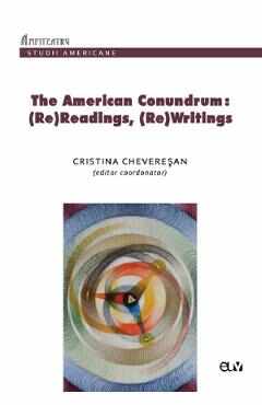 The American Conundrum: (Re)Readings, (Re)Writings - Cristina Cheveresan