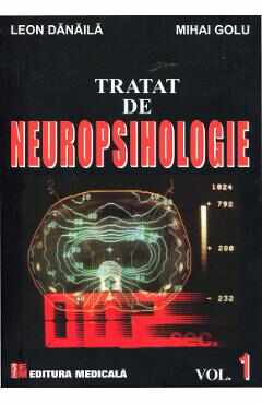 Tratat De Neuropsihologie Vol.1 - Leon Danaila, Mihai Golu