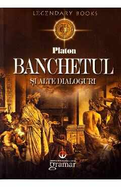Banchetul si alte dialoguri - Platon