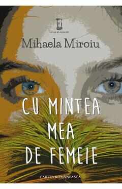 Cu mintea mea de femeie - Mihaela Miroiu