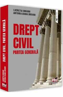 Drept civil. Partea generala - Lucretia Dogaru, Antonia Diana Dogaru