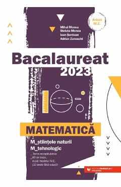 Bacalaureat 2023. Matematica - Mihai Monea, Steluta Monea, Ioan Serdean, Adrian Zanoschi