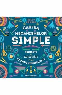 Cartea mecanismelor simple - Kelly Doudna