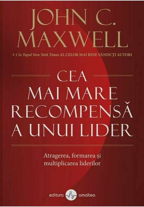 Cea mai mare recompensa a unui lider | John C. Maxwell