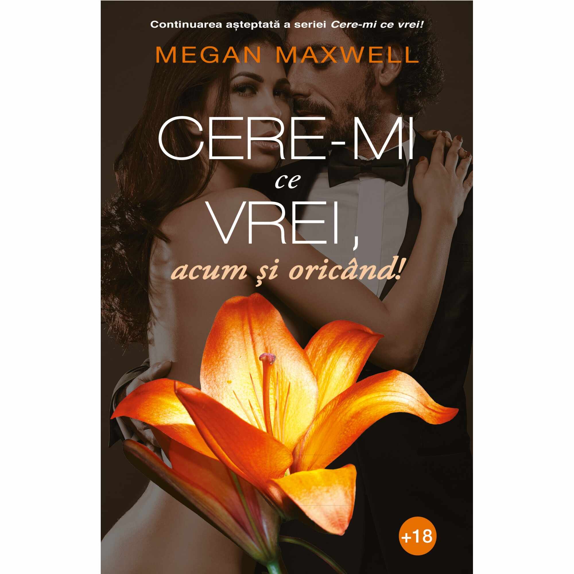 Cere-mi ce vrei, acum si oricand | Megan Maxwell