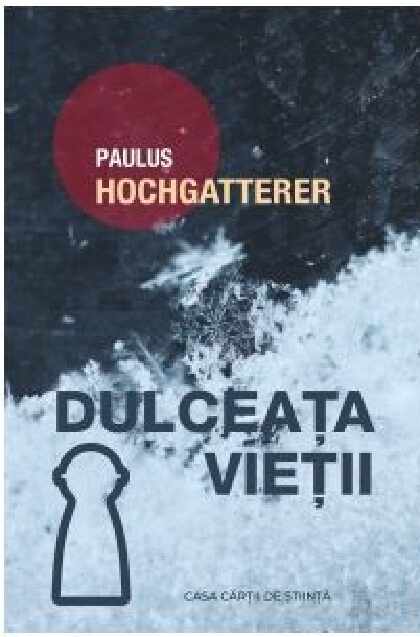 Dulceata vietii | Paulus Hochgatterer