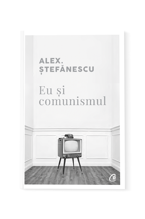 Eu si comunismul | Alex Stefanescu