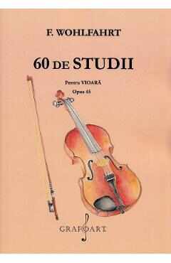 60 de studii pentru vioara. Opus 45 - F. Wohlfahrt