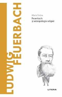 Descopera filosofia. Ludwig Feuerbach - Mario Farina