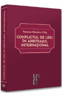 Conflictul de legi in arbitrajul international - Ramona Elisabeta Cirlig