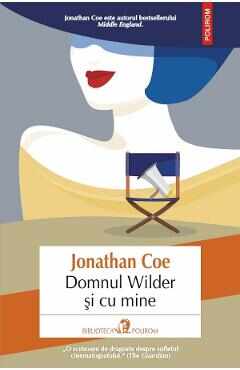 Domnul Wilder si cu mine - Jonathan Coe
