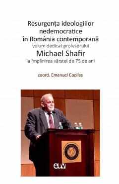 Resurgenta ideologiilor nedemocratice in Romania contemporana - Emanuel Copilas