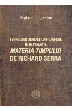 Tehnologii digitale CAD-CAM-CAE in instalatia Materia Timpului de Richard Serra - Septimiu Jugrestan