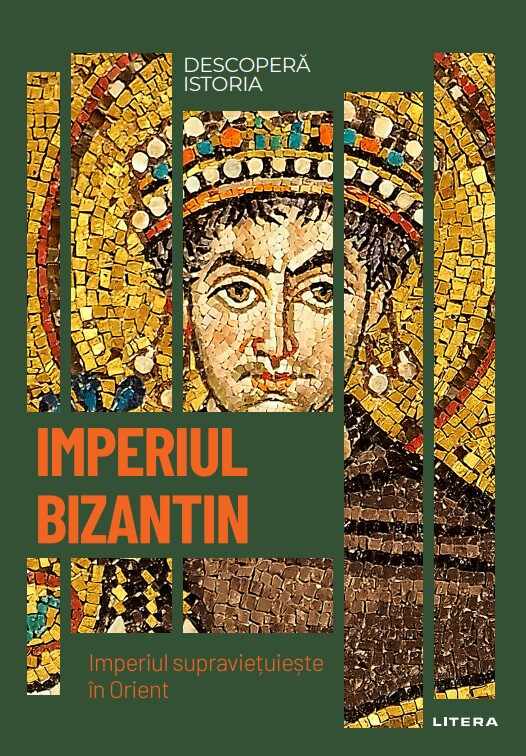 Imperiul Bizantin. Imperiul supravietuieste in Orient. Vol. 9. Descopera istoria
