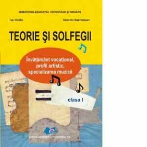 Teorie si solfegii, manual pentru clasa I. Invatamant vocational, profil artistic, specializarea muzica