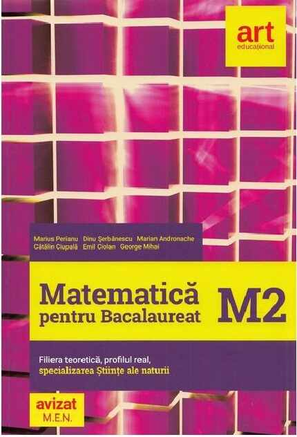 Matematica pentru bacalureat. M2 | Marius Perianu, Dinu Serbanescu