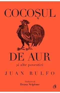 Cocosul de aur si alte povestiri - Juan Rulfo