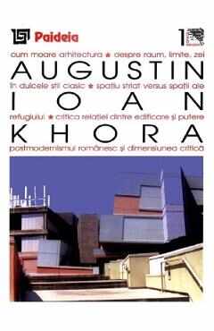 Khora. Teme si dificultati ale relatiei dintre filosofie si arhitectura - Augustin Ioan