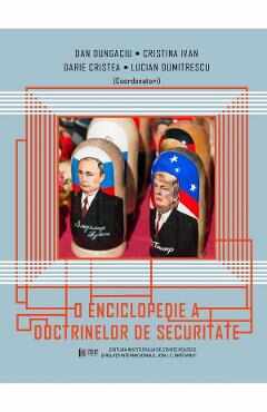 O enciclopedie a doctrinelor de securitate - Dan Dungaciu, Cristina Ivan, Darie Cristea, Lucian Dumitrescu