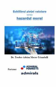 Echilibrul pietei valutare versus hazardul moral - Teodor-Adrian Morar-Triandafil