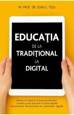Educatia de la traditional la digital - Ioan C. Tesu