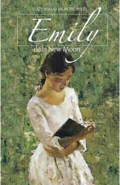 Emily de la New Moon - Lucy Maud Montgomery