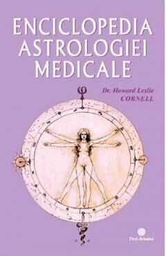 Enciclopedia astrologiei medicale - Dr. Howard Leslie Cornell