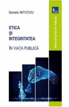 Etica si integritatea in viata publica - Daniela Mitutoiu
