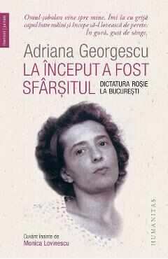 La inceput a fost sfarsitul. Dictatura rosie la Bucuresti - Adriana Georgescu
