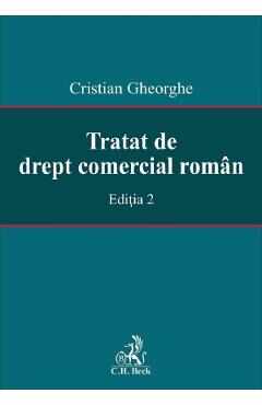 Tratat de drept comercial roman Ed.2 - Cristian Gheorghe