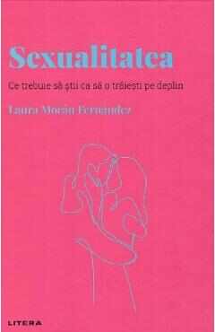 Descopera Psihologia. Sexualitatea - Laura Moran Fernandez
