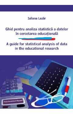 Ghid pentru analiza statistica a datelor in cercetarea educationala - Iuliana Lazar