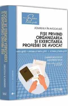 Fise privind organizarea si exercitarea profesiei de avocat Ed.3 - Carmen Moldovan, Alexandru Suciu