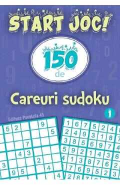 Start joc! 150 de careuri sudoku Vol.1