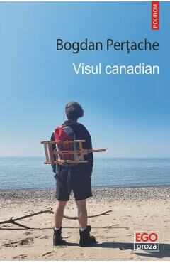 Visul canadian - Bogdan Pertache