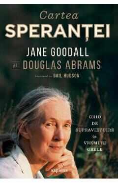 Cartea sperantei - Jane Goodall, Douglas Abrams, Gail Hudson