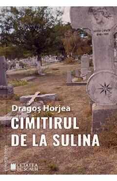 Cimitirul de la Sulina - Dragos Horjea